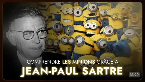 Une vignette "Comprendre les Minions grâce à Jean-Paul Sartre".